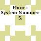 Fluor : System-Nummer 5.