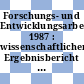Forschungs- und Entwicklungsarbeiten. 1987 : wissenschaftlicher Ergebnisbericht / Kernforschungsanlage Jülich : interner Bericht.