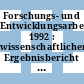 Forschungs- und Entwicklungsarbeiten. 1992 : wissenschaftlicher Ergebnisbericht / Forschungszentrum Jülich : interner Bericht.