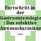 Fortschritt in der Gastroenterologie : Das selektive Antimuskarinikum Gastrozepin (Pirenzepin) : Internationales Pirenzepin Symposium 0004 : Stockholm, 17.06.1982-17.06.1982.
