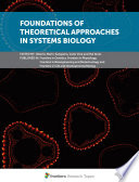 Foundations of Theoretical Approaches in Systems Biology [E-Book] /
