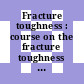 Fracture toughness : course on the fracture toughness of high strength materials: lectures : Sheffield, 25.03.68-27.03.68
