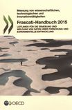Frascati-Handbuch 2015 : Leitlinien für die Erhebung und Meldung von Daten über Forschung und experimentelle Entwicklung ; Messung von wissenschaftlichen, technologischen und Innovationstätigkeiten /