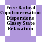 Free Radical Copolimerization Dispersions Glassy State Relaxation [E-Book].