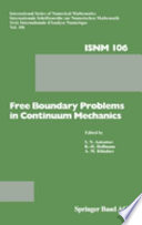 Free boundary problems in continuum mechanics : international conference on free boundary problems in continuum mechanics : Novosibirsk, 15.07.91-19.07.91.