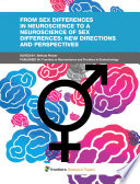 From Sex Differences in Neuroscience to a Neuroscience of Sex Differences: New Directions and Perspectives [E-Book] /