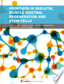 Frontiers in Skeletal Muscle Wasting, Regeneration and Stem Cells [E-Book] /