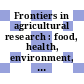 Frontiers in agricultural research : food, health, environment, and communities [E-Book] /