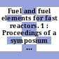 Fuel and fuel elements for fast reactors. 1 : Proceedings of a symposium : Bruxelles, 02.07.73-06.07.73