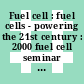 Fuel cell : fuel cells - powering the 21st century : 2000 fuel cell seminar October 30 - November 2, 2000 Portland, Oregon : abstracts /