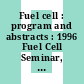 Fuel cell : program and abstracts : 1996 Fuel Cell Seminar, November 17-20, 1996 Orlando, Florida.