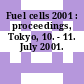 Fuel cells 2001 : proceedings, Tokyo, 10. - 11. July 2001.