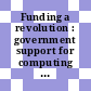 Funding a revolution : government support for computing research [E-Book] /