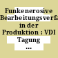 Funkenerosive Bearbeitungsverfahren in der Produktion : VDI Tagung : Mannheim, 16.10.75