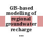 GIS-based modelling of regional groundwater recharge in Hesse, Germany /