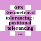 GPS – Geometrical tolerancing : positional tolerancing [E-Book] /