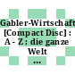 Gabler-Wirtschafts-Lexikon [Compact Disc] : A - Z : die ganze Welt der Wirtschaft, Betriebswirtschaft - Volkswirtschaft - Recht - Steuern.