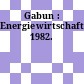 Gabun : Energiewirtschaft. 1982.