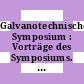 Galvanotechnisches Symposium : Vorträge des Symposiums. 0002,01 : Budapest, 13.12.1966-14.12.1966.