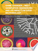 Game Changer - Next Generation Sequencing and its Impact on Food Microbiology [E-Book] /