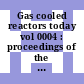 Gas cooled reactors today vol 0004 : proceedings of the conference : Bristol, 20.09.82-24.09.82 : Papers, discussion, closing address, corrigenda.