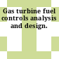 Gas turbine fuel controls analysis and design.