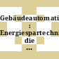 Gebäudeautomation : Energiespartechnik, die sich lohnt : Tagungsband, Tagung & Ausstellung 27. Mai 1999 /