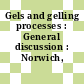 Gels and gelling processes : General discussion : Norwich, 09.04.1974-11.04.1974