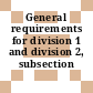 General requirements for division 1 and division 2, subsection NCA.