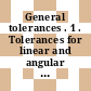 General tolerances . 1 . Tolerances for linear and angular dimensions without individual tolerance indications [E-Book] /