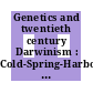 Genetics and twentieth century Darwinism : Cold-Spring-Harbor, NY, [meetings, held from the 3rd through the 10th of June 1959]