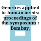 Genetics applied to human needs: proceedings of the symposium : Bombay, 10.01.77-11.01.77.
