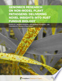Genomics Research on Non-Model Plant Pathogens: Delivering Novel Insights into Rust Fungus Biology [E-Book] /
