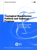 Geological Repositories [E-Book]: Political and Technical Progress - Workshop Proceedings Stockholm, Sweden 7-10 December 2003 /