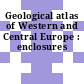 Geological atlas of Western and Central Europe : enclosures
