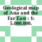 Geological map of Asia and the Far East : 1: 5.000.000.