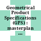 Geometrical Product Specifications (GPS) : masterplan [E-Book] /