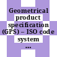 Geometrical product specification (GPS) – ISO code system for tolerances on linear sizes . 1 . Basis of tolerances, deviations and fits [E-Book] /