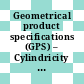 Geometrical product specifications (GPS) – Cylindricity . 2 . Specification operators [E-Book] /