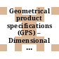 Geometrical product specifications (GPS) – Dimensional tolerancing . 1 . Linear sizes [E-Book] /
