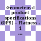 Geometrical product specifications (GPS) – Flatness . 1 . Vocabulary and parameters of flatness [E-Book] /