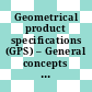 Geometrical product specifications (GPS) – General concepts . 1 . Model for geometrical specification and verification [E-Book] /