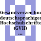 Gesamtverzeichnis deutschsprachiger Hochschulschriften (GVH) 1966 - 1980. Vol 0030 : Register: Gen - His.
