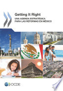 Getting It Right [E-Book]: Una Agenda Estratégica para las Reformas en México /