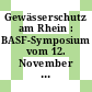 Gewässerschutz am Rhein : BASF-Symposium vom 12. November 1976 in Ludwigshafen /