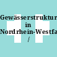 Gewässerstrukturgüte in Nordrhein-Westfalen /