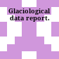Glaciological data report.