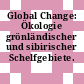Global Change: Ökologie grönländischer und sibirischer Schelfgebiete.