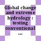 Global change and extreme hydrology : testing conventional wisdom [E-Book] /
