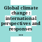 Global climate change : international perspectives and responses [E-Book] /